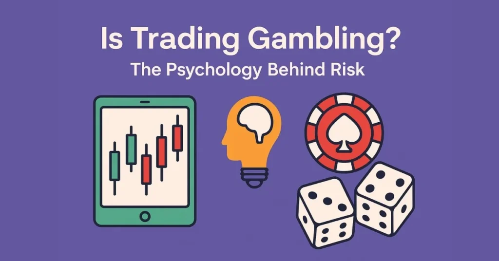 Is Trading Gambling? The Psychology Behind Risk