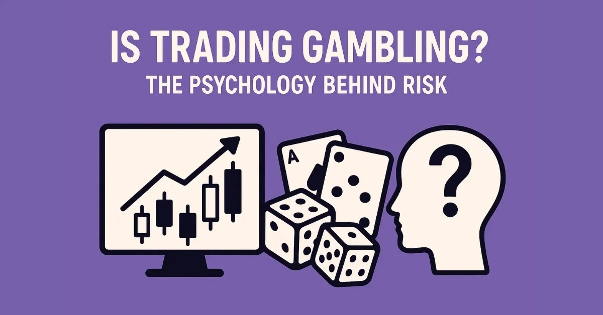 Is Trading Gambling? The Psychology Behind Risk